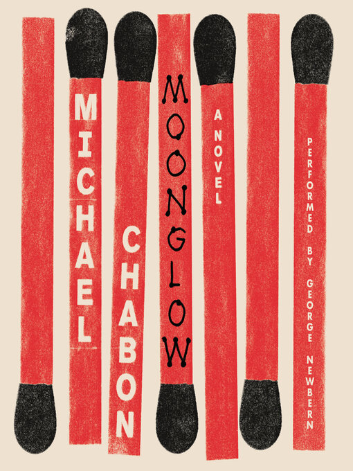 Détails du titre pour Moonglow par Michael Chabon - Disponible